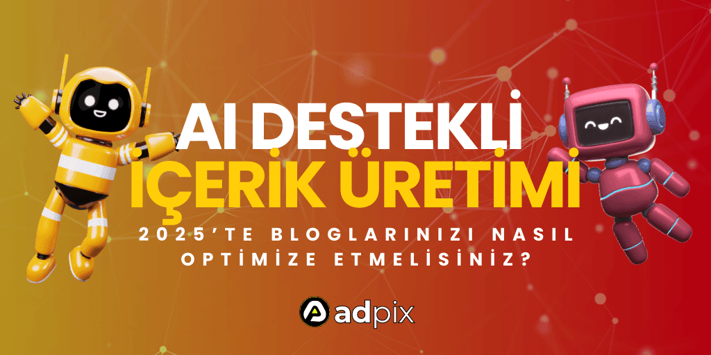 AI Destekli İçerik Üretimi: 2025’te Bloglarınızı Nasıl Optimize Etmelisiniz?