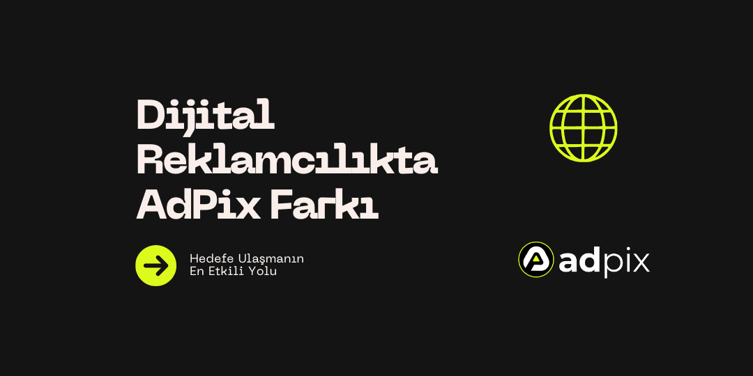Dijital Reklamcılıkta AdPix Farkı