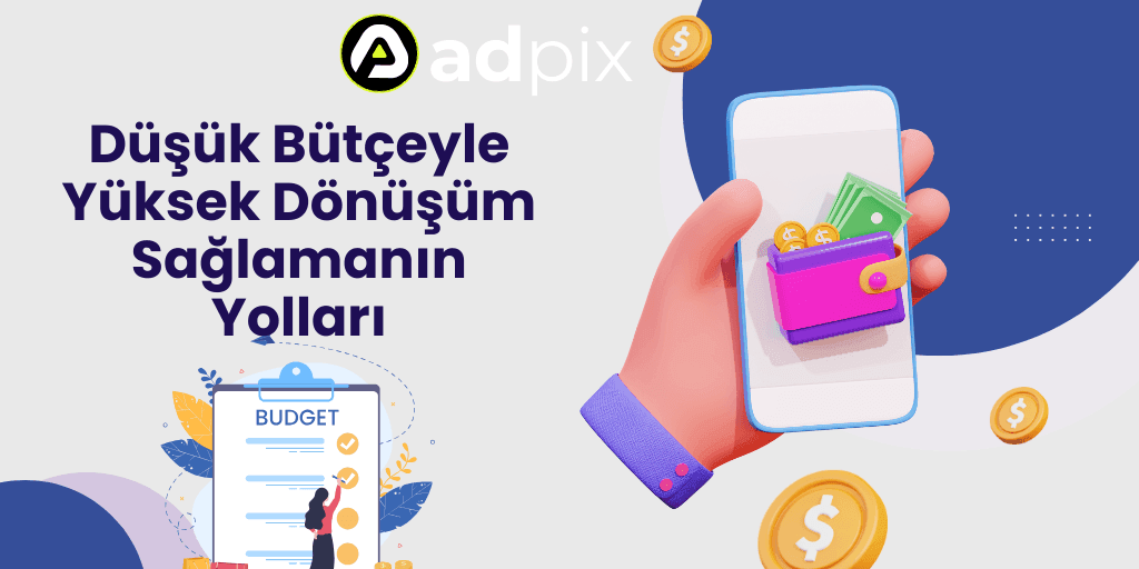 Düşük Bütçeyle Yüksek Dönüşüm Sağlamanın Yolları