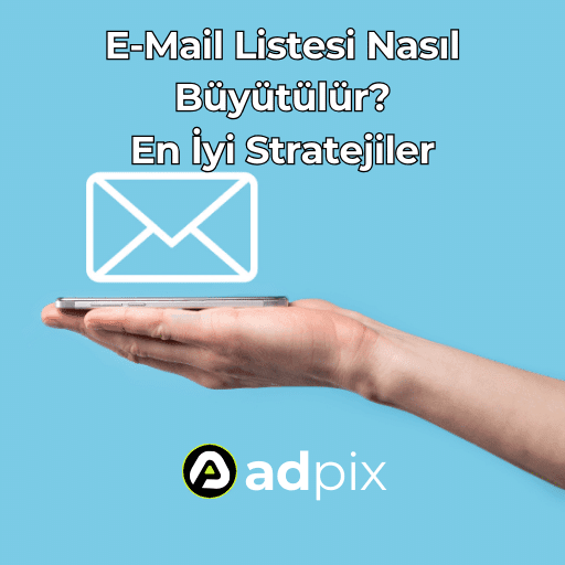 E-Mail Listesi Nasıl Büyütülür? En İyi Stratejiler