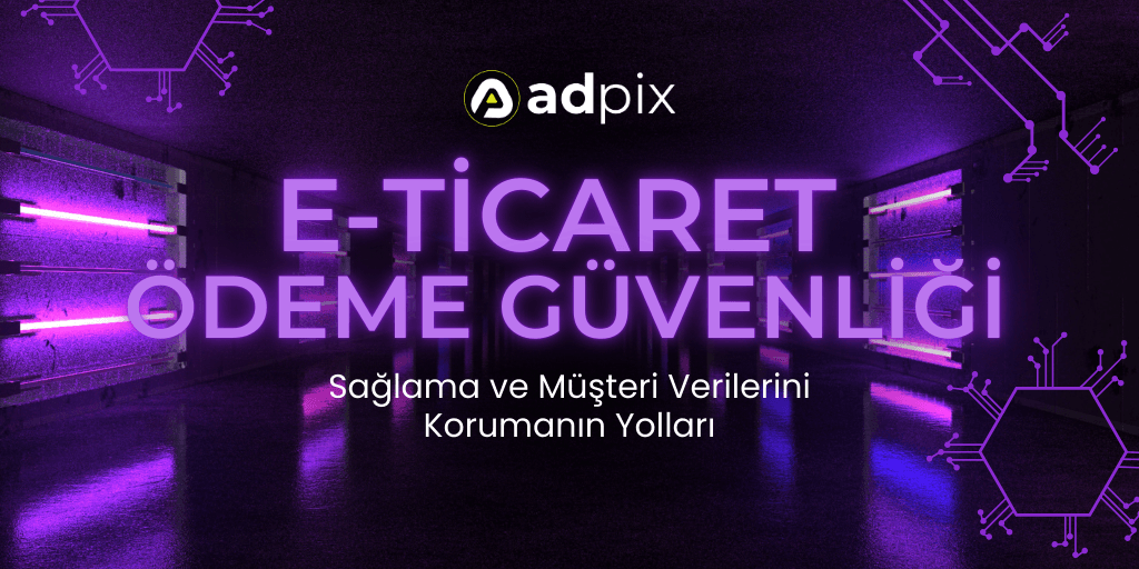 E-Ticaret Ödeme Güvenliği Sağlama