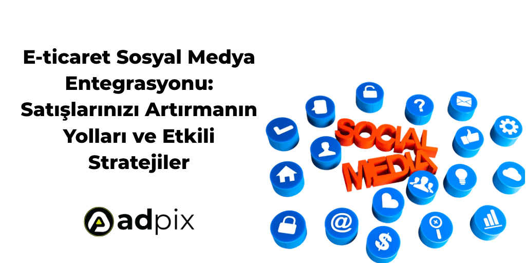 E-Ticaret Sosyal Medya Entegrasyonu