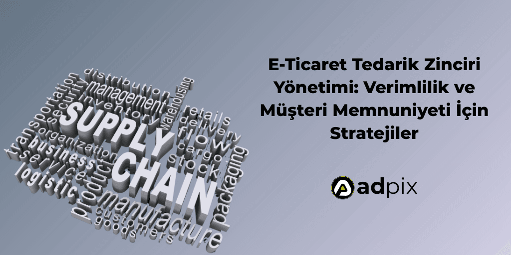 E-Ticaret Tedarik Zinciri Yönetimi