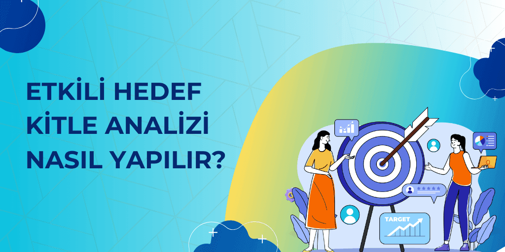 Hedef Kitle Analizi Nedir, Nasıl Yapılır?