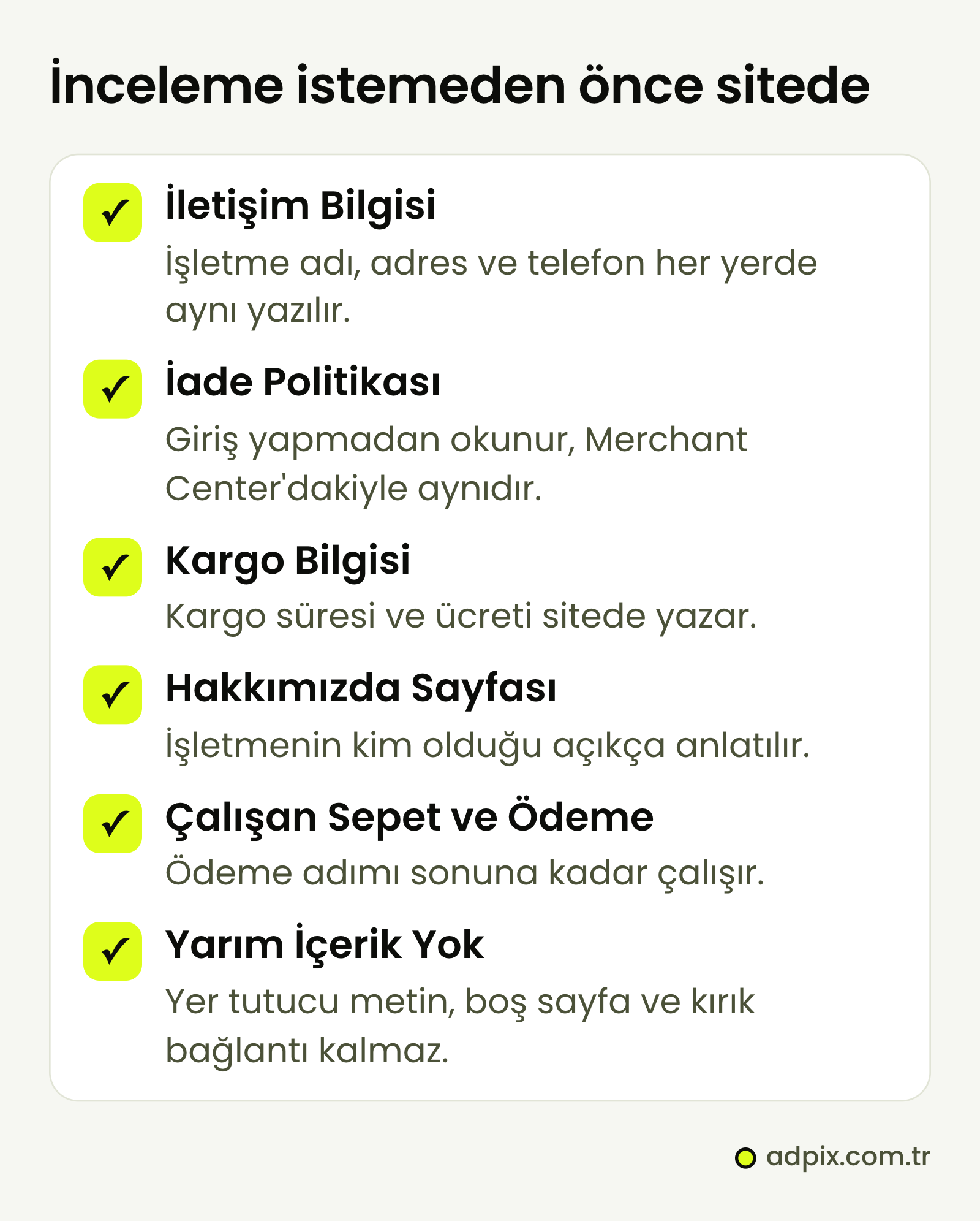 Merchant Center incelemesinden önce sitede kontrol edilecek altı nokta: iletişim bilgisi, iade politikası, kargo bilgisi, Hakkımızda sayfası, çalışan sepet ve ödeme, yer tutucu metin ve kırık bağlantı kalmaması.