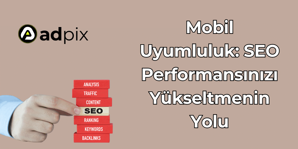Mobil Uyumluluk: SEO Performansınızı Yükseltmenin Yolu