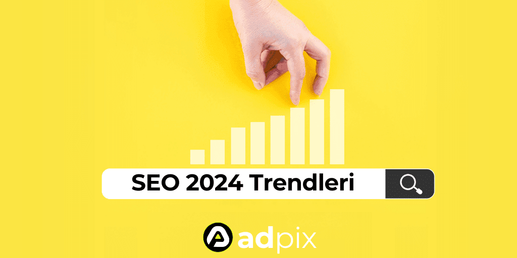 2024 SEO Trendleri: Arama Motoru Sıralamanızı Artırmanın Yolları