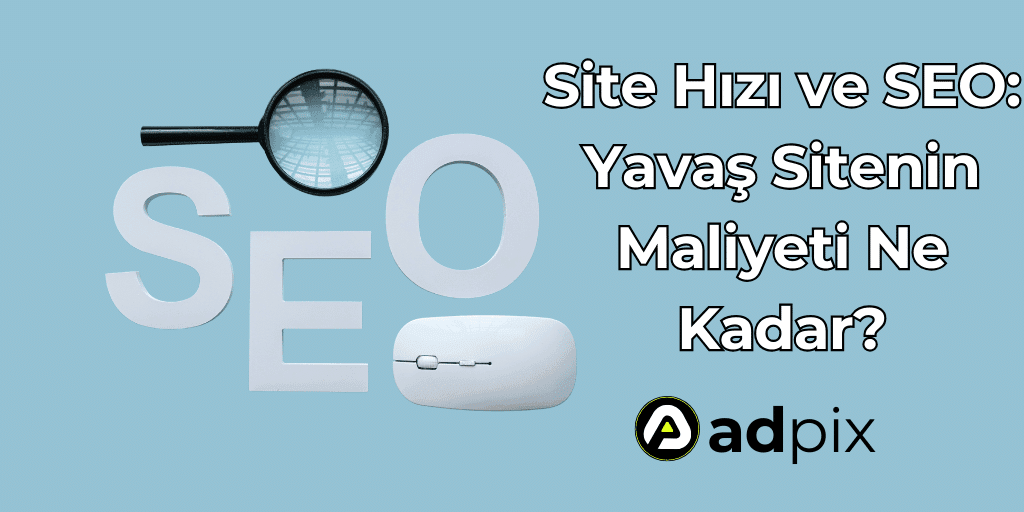 Site Hızı ve SEO: Yavaş Sitenin Maliyeti Ne Kadar?
