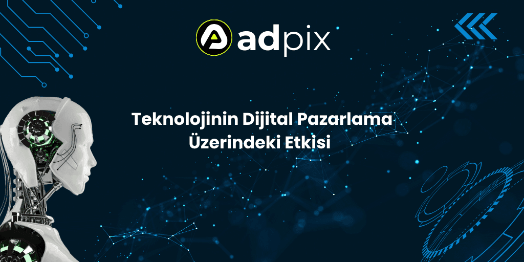 Teknolojinin Dijital Pazarlama Üzerindeki Etkisi
