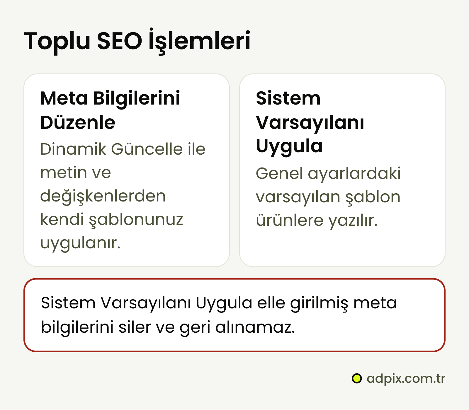 T-Soft Toplu İşlemler menüsündeki iki SEO işlemi: Meta Bilgilerini Düzenle, Dinamik Güncelle ile metin ve değişkenlerden kendi şablonunuzu uygular; Sistem Varsayılanı Uygula, genel ayarlardaki şablonu yazar. Sistem Varsayılanı Uygula elle girilmiş meta bilgilerini siler ve geri alınamaz.