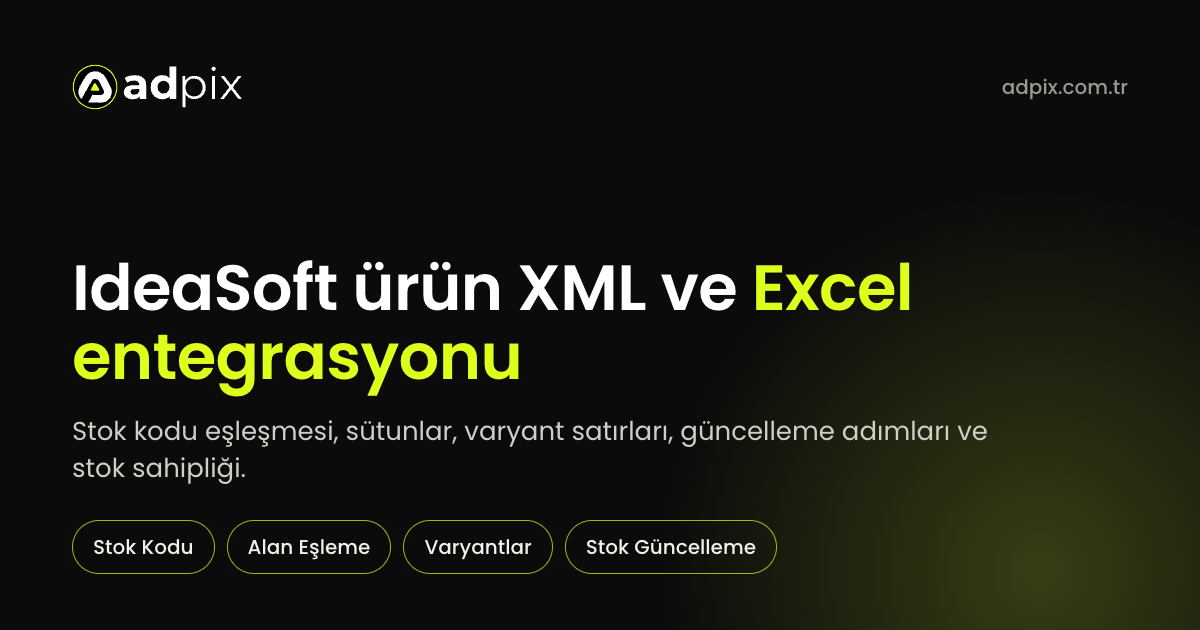 IdeaSoft'ta XML ve Excel ile toplu ürün yükleme adımlarını anlatan AdPix kapak görseli