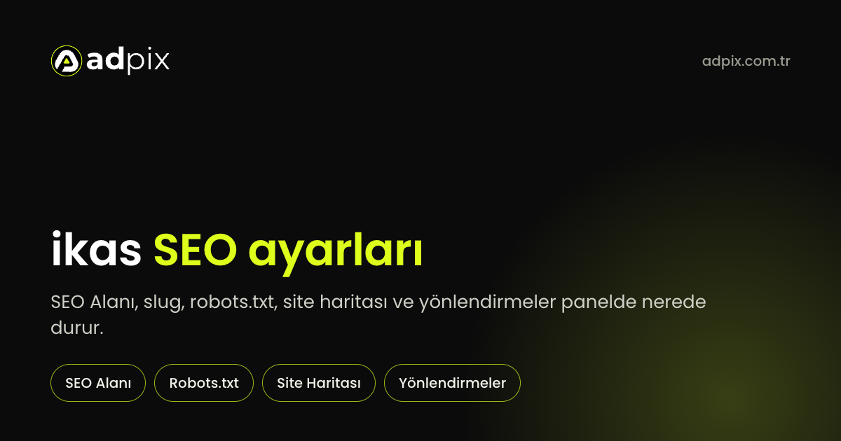 ikas panelinde SEO ayarlarının yapıldığı ekranları anlatan AdPix kapak görseli