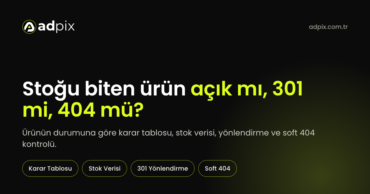 Stoğu biten ürün sayfasında açık tutma, yönlendirme ve 404 kararını anlatan AdPix kapak görseli