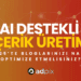 AI Destekli İçerik Üretimi