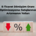 E-Ticaret Dönüşüm Oranı Optimizasyonu