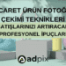 E-Ticaret Ürün Fotoğraf Çekimi Teknikleri