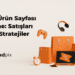 E-Ticaret Ürün Sayfası İyileştirme
